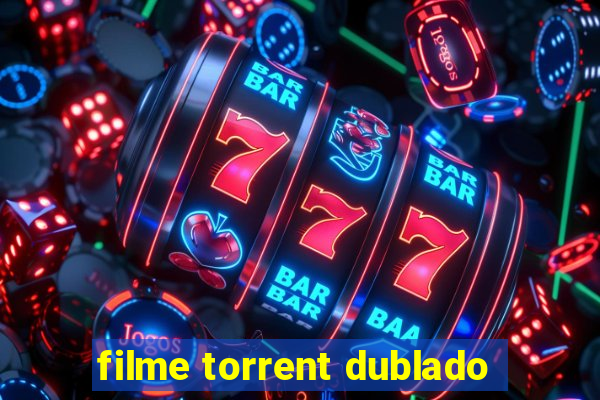 filme torrent dublado